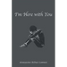 I'm Here with You