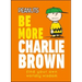 Peanuts Be More Charlie Brown: Find Your Own Worldly Wisdom
