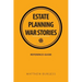 Estate planning war stories