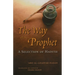 The Way of the Prophet: A Selection of Hadith
