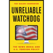 Unreliable Watchdog: The News Media and U.S. Foreign Policy