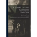 A Short Life of Abraham Lincoln: Condensed from Nicolay & Hay's Abraham Lincoln: A History