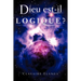 Dieu est-il Logique ?