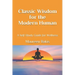 Classic Wisdom for the Modern Human: A Self-Study Guide for Wellness