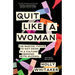 Quit Like a Woman: The Radical Choice to Not Drink in a Culture Obsessed with Alcohol