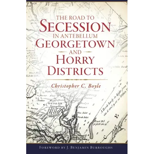 The Road to Secession in Antebellum Georgetown and Horry Districts