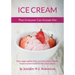 Ice Cream That Everyone Can Scream For: Raw, vegan, gluten-free, soy-free, paleo-friendly frozen sweet treats for the whole family