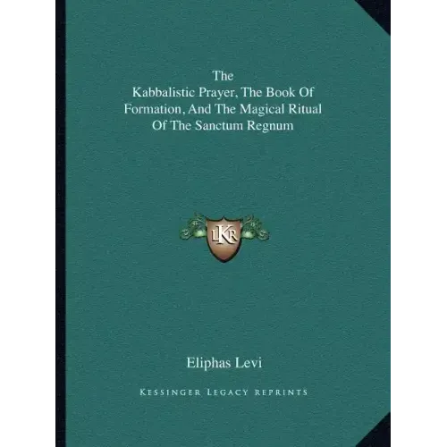 The Kabbalistic Prayer, the Book of Formation, and the Magical Ritual of the Sanctum Regnum