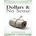 Dollars & No Sense: Why Are You Spending Your Money Like An Idiot?: Budgeting, Budgeting for Beginners, How to Save Money, Money Managemen
