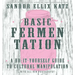 Basic Fermentation: A Do-It-Yourself Guide to Cultural Manipulation: A Do-It-Yourself Guide to Cultural Manipulation