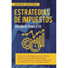 Estrategias de Impuestos: Cómo Ser Más Inteligente Que El Sistema Y La IRS Cómo Un Inversionista En Bienes Raíces Al Incrementar Tu Ingreso Y Re
