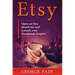 Etsy: Open an Etsy Storefront and Launch your Handmade Empire