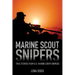 Marine Scout Snipers: True Stories from U.S. Marine Corps Snipers