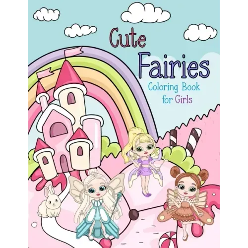 Cute Fairies Coloring Book for Girls: Fairy Coloring Books for Kids Ages 5-8, 8-12