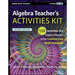 Algebra Teacher's Activities Kit: 150 Activities That Support Algebra in the Common Core Math Standards, Grades 6-12