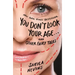 You Don't Look Your Age...and Other Fairy Tales