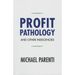 Profit Pathology and Other Indecencies