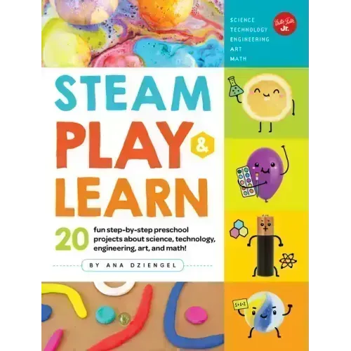 Steam Play & Learn: 20 Fun Step-By-Step Preschool Projects about Science, Technology, Engineering, Art, and Math!