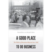 A Good Place to Do Business: The Politics of Downtown Renewal Since 1945