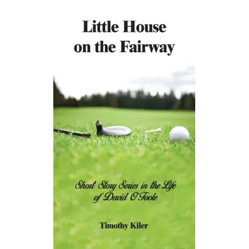 Little House on the Fairway: Short Story Series in the Life Of David O'Toole Volume 1: Who is the winner?