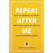 Repeat After Me: How to Liberate Yourself from the Chains of Mental and Emotional Stress