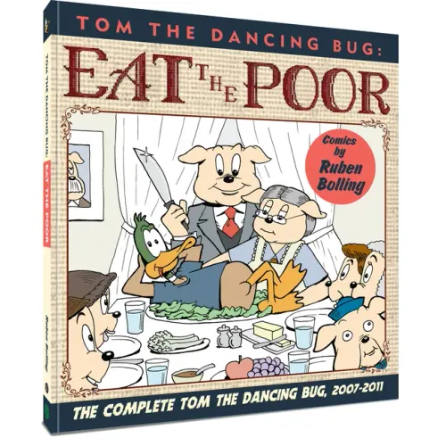 Tom the Dancing Bug Eat the Poor: The Complete Tom the Dancing Bug, Vol. 5 2007-2011