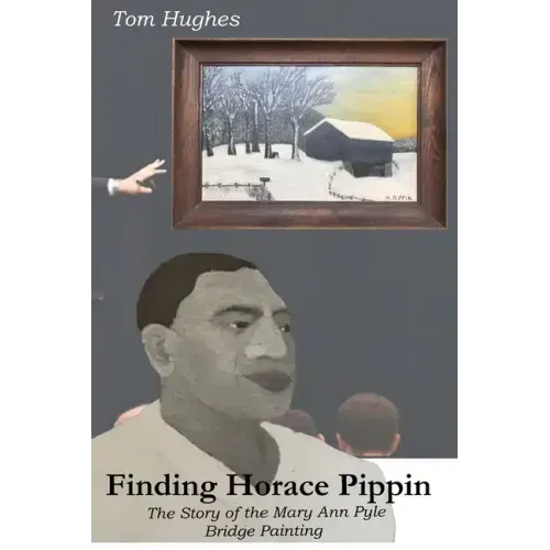 Finding Horace Pippin The Story of The Mary Ann Pyle Bridge Painting