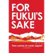 For Fukui's Sake: Two years in rural Japan