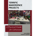 Terrific Makerspace Projects: A Practical Guide for Librarians