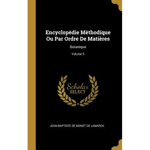 Encyclopédie Méthodique Ou Par Ordre De Matières: Botanique; Volume 5