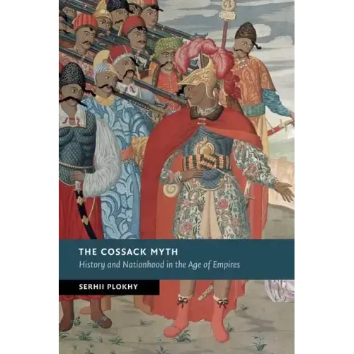 The Cossack Myth: History and Nationhood in the Age of Empires