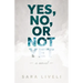 Yes, No, Or Not Yet