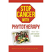 Stop Cancer with Phytotherapy: With 100+ anti-cancer recipes