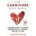 The Carnivore Diet Bible: A Beginner's Guide To Achieving Optimum Health, A Lean Body And Fast Fat Loss