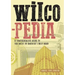 Wilcopedia: A Comprehensive Guide to the Music of America's Best Band