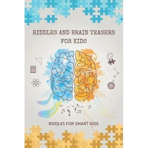 Riddles and Brain Teasers for Kids: Riddles for Smart Kids: 200 Riddles and Brain Teasers That Kids Will Enjoy