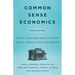 Common Sense Economics: What Everyone Should Know about Wealth and Prosperity, Fourth Edition
