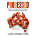 Processed: How the Processed Meat Industry Is Killing Us with the Food We Love