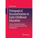 Pedagogical Documentation in Early Childhood Education: Process-Oriented Procedures for Documenting Education and Development