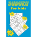 Sudoku for kids: A collection of 150 Sudoku puzzles for kids including 4x4 puzzles, 6x6 puzzles and 9x9 puzzles