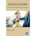 Successful Recruitment: How to Recruit the Right People For Your Business