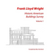 Frank Lloyd Wright: Historic American Buildings Survey, Volume 1