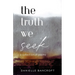 The Truth We Seek