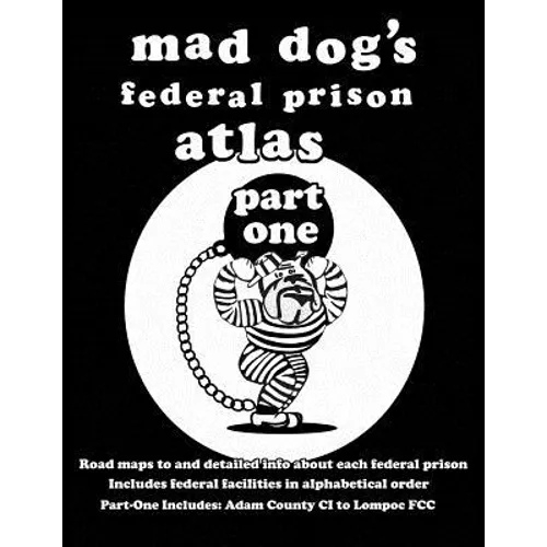 Mad Dog's Federal Prison Atlas Part One