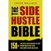 The Side Hustle Bible: 150+ Side Hustle Ideas and How to Start Making Money Right Away - Make Money Online and Offline