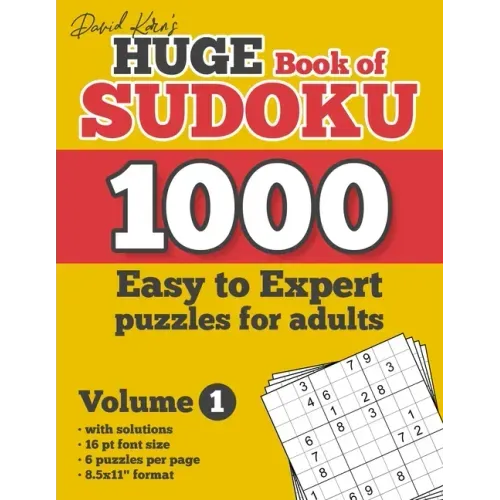 David Karn's Huge Book of Sudoku - 1000 Easy to Expert puzzles for adults, Volume 1: with solutions, 16 pt font size, 6 puzzles per page, 8.5x11" form