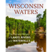 Wisconsin Waters: The Ancient History of Lakes, Rivers, and Waterfalls