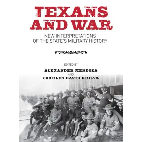 Texans and War: New Interpretations of the State's Military History
