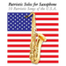 Patriotic Solos for Saxophone: 10 Patriotic Songs of the U.S.A. (for Alto, Baritone, Tenor & Soprano Saxophone)