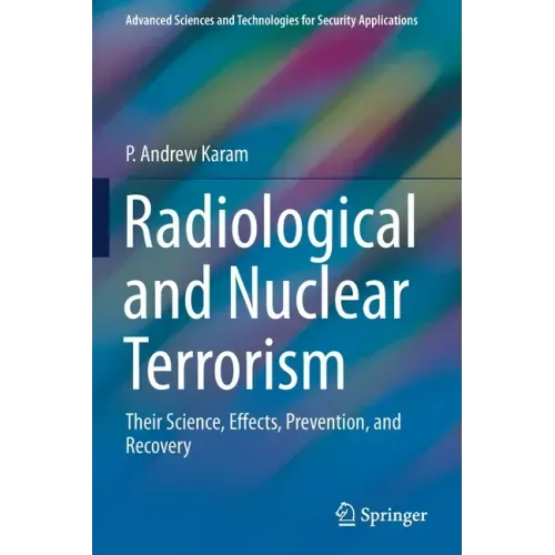 Radiological and Nuclear Terrorism: Their Science, Effects, Prevention, and Recovery